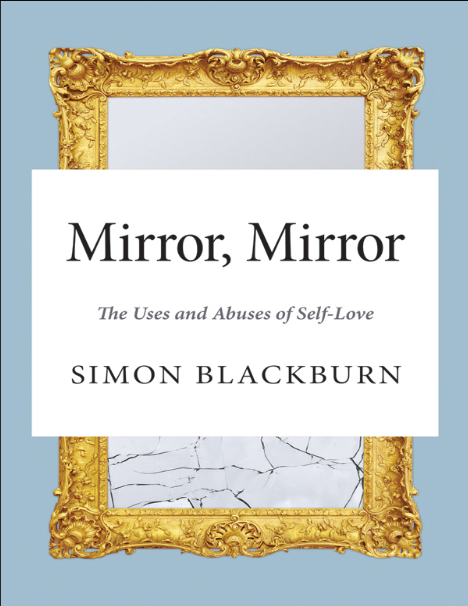 Mirror, Mirror: The Uses and Abuses of Self-Love